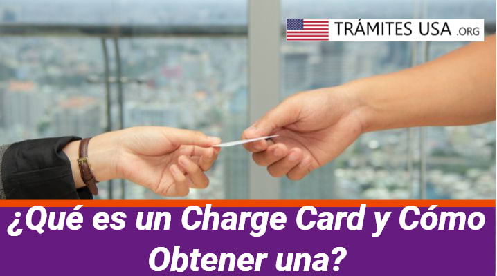 ¿Qué es un Charge Card y Cómo Obtener una?