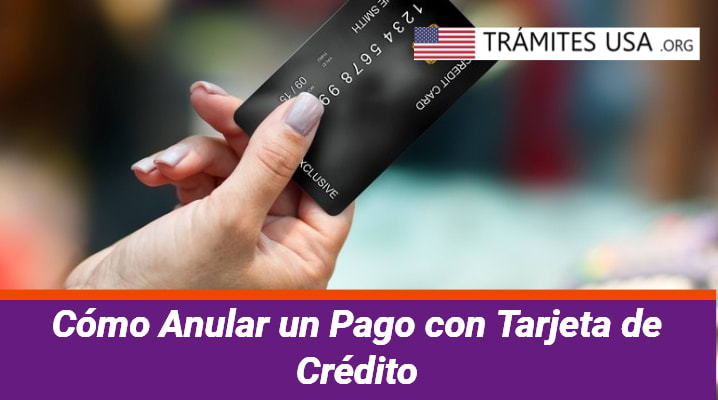 Cómo Anular un Pago con Tarjeta de Crédito